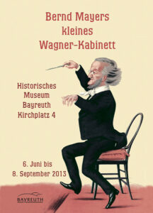 Plakat Ausstellung 2013 "Bernd Mayers kleines Wagner-Kabinett"